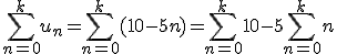  \sum_{n=0}^k u_n = \sum_{n=0}^k (10 - 5n) = \sum_{n=0}^k 10 - 5 \sum_{n=0}^k n 